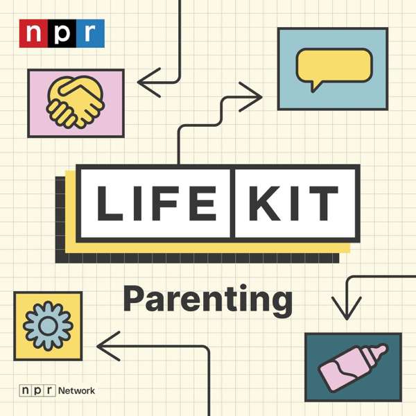 Life Kit: Parenting – NPR