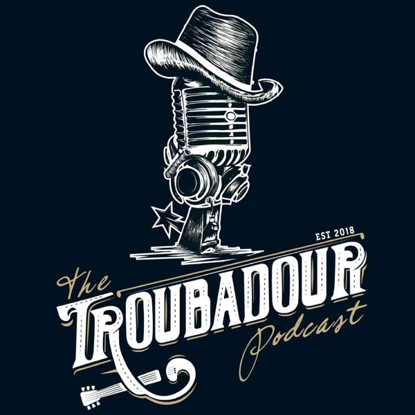 THE TROUBADOUR PODCAST – The Premier Red Dirt, Texas Country and Independent Music Podcast