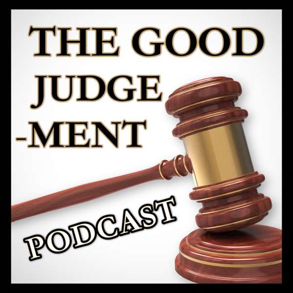 The Good Judge-ment Podcast