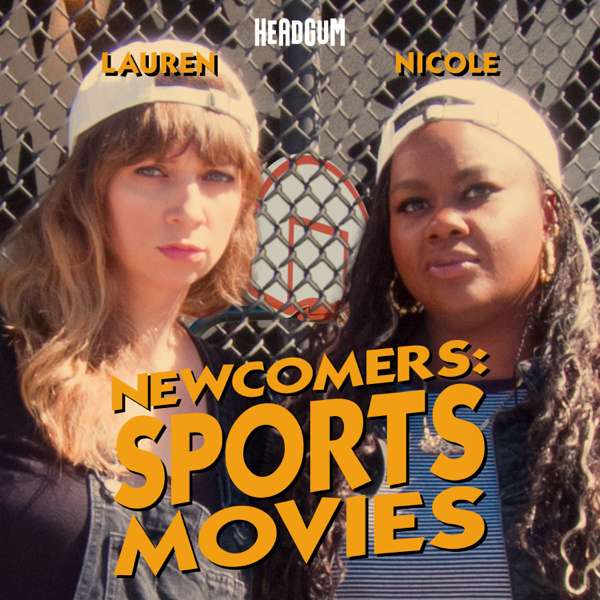 Newcomers: Sports, with Nicole Byer and Lauren Lapkus – Headgum