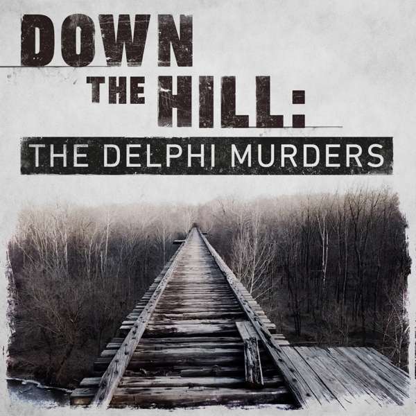 Down The Hill: The Delphi Murders – HLN