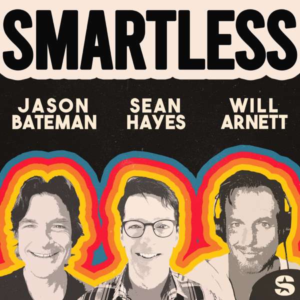 SmartLess – Jason Bateman, Sean Hayes, Will Arnett