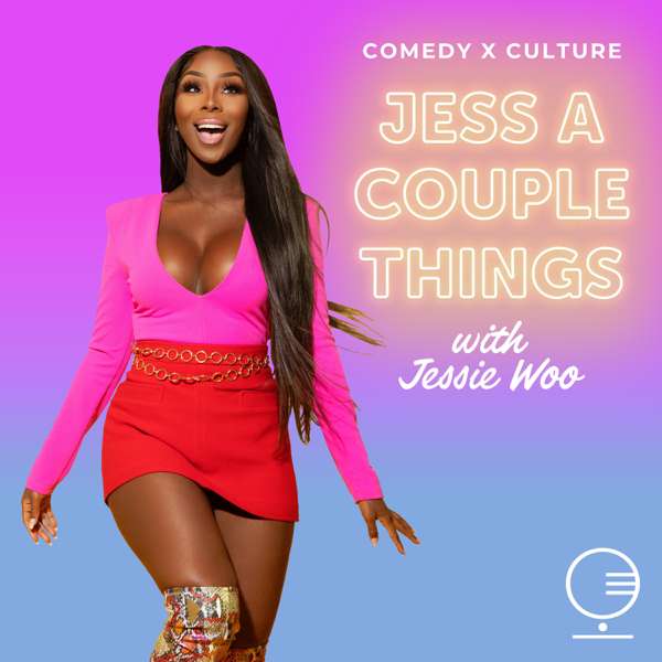 Jess A Couple Things with Jessie Woo – Pionaire Podcasting