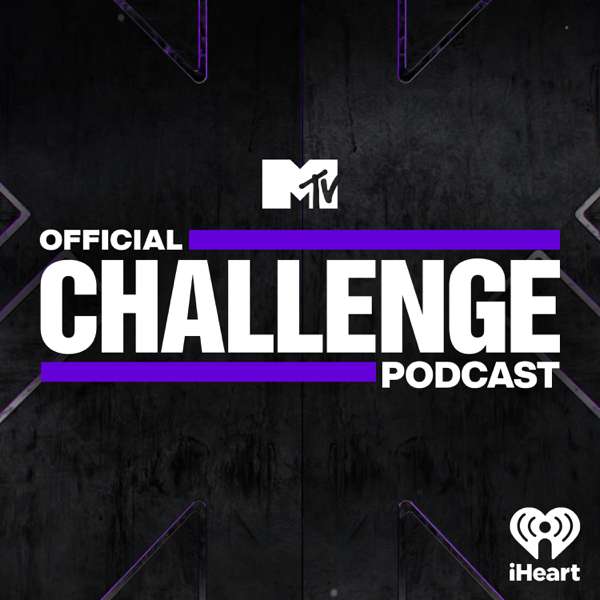 MTV’s Official Challenge Podcast – MTV and iHeartPodcasts