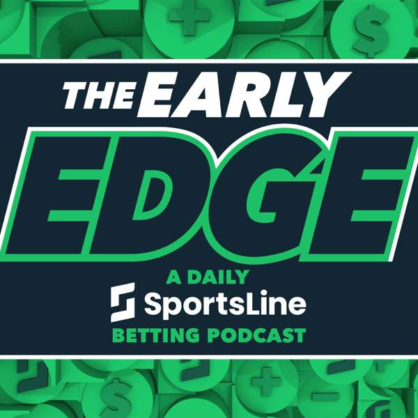 The Early Edge: A Daily Sports Betting Podcast – CBS Sports, Sports Betting, Sports Gambling, Picks