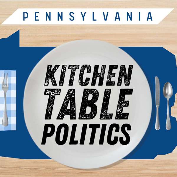 Pennsylvania Kitchen Table Politics