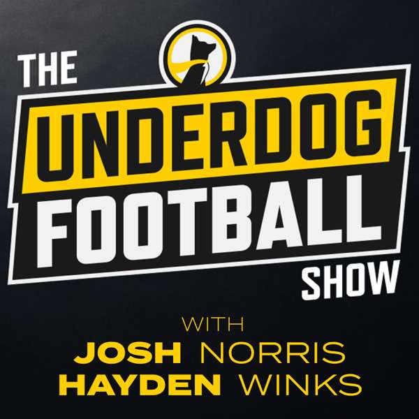 The Underdog Football Show – Underdog Fantasy, Josh Norris, Hayden Winks