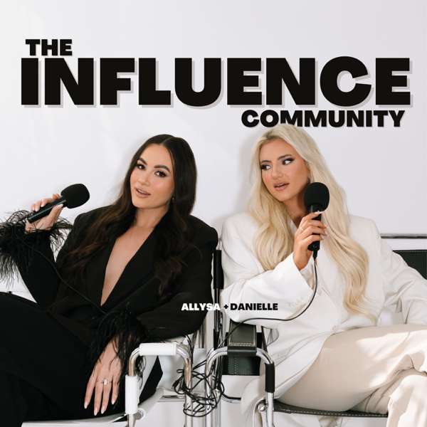 The Influence Community – Danielle Glanz & Allysa Larson