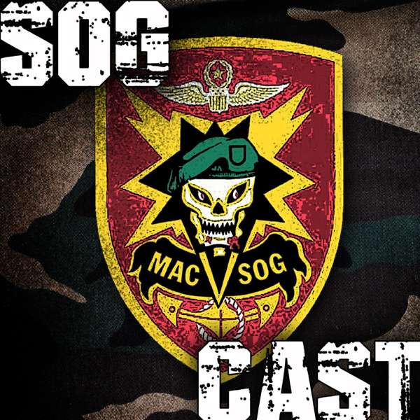 SOGCast: Untold Stories of MAC V SOG – John Stryker Meyer