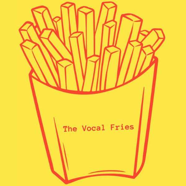 The Vocal Fries