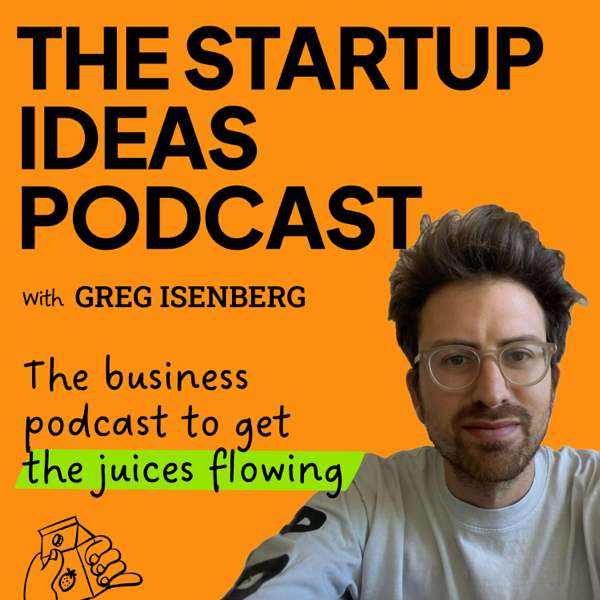 The Startup Ideas Podcast – Greg Isenberg