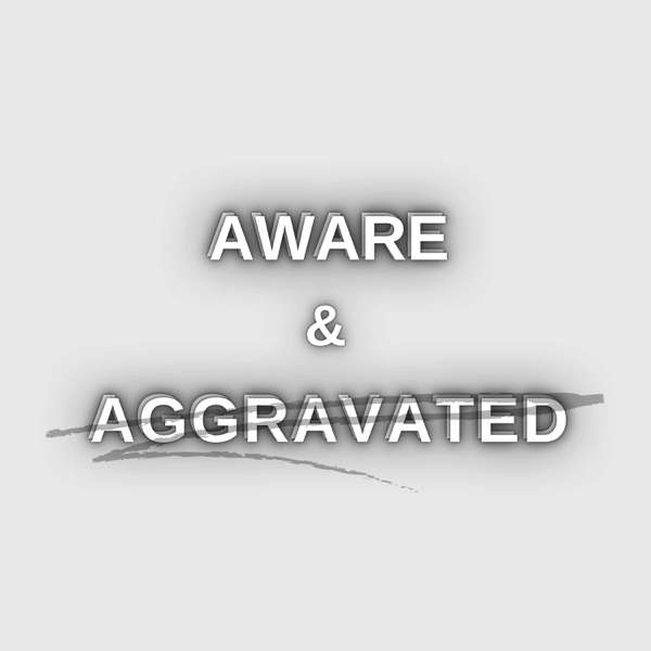 Aware & Aggravated – Leo Skepi