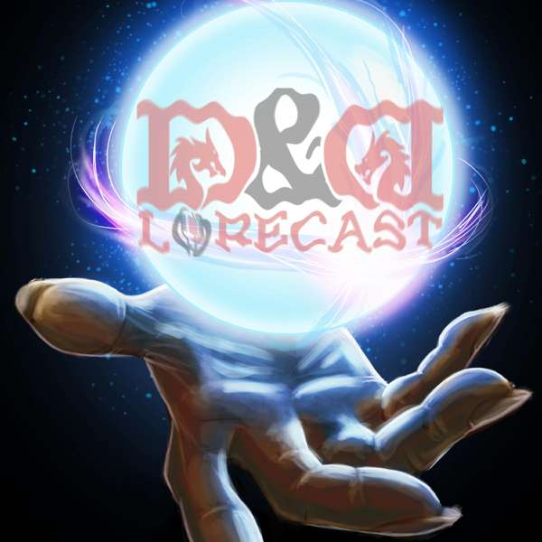 Dungeons & Dragons Lorecast – DnD Lorecast