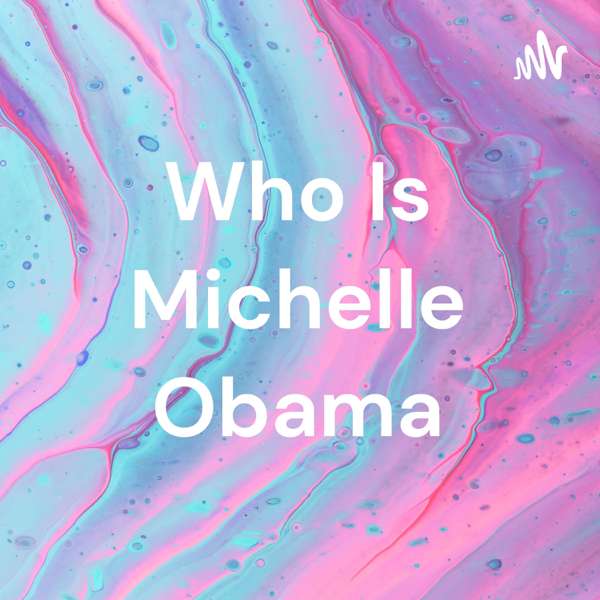 Who Is Michelle Obama – Laura Sofia Cordoba Laverde