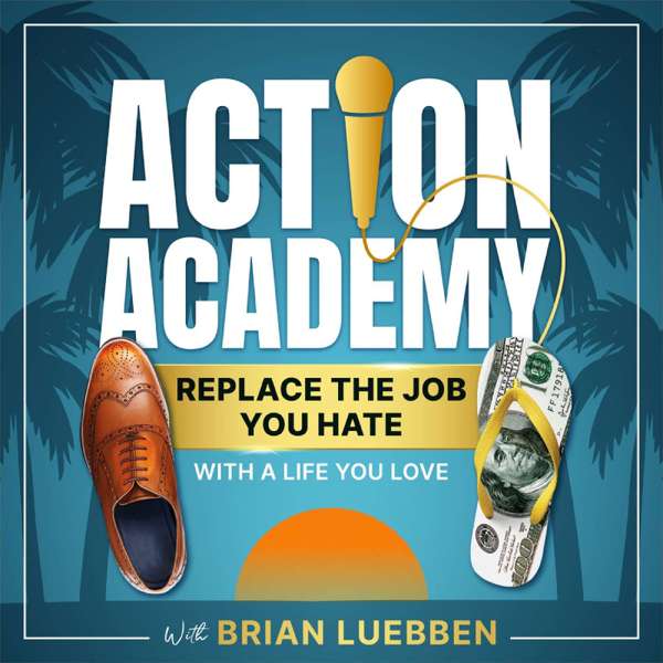 Action Academy | Replace The Job You Hate With A Life You Love