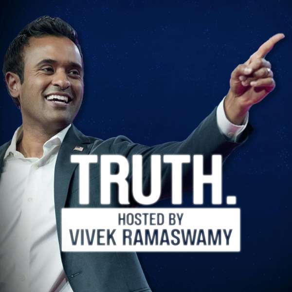 Truth with Vivek Ramaswamy – Vivek Ramaswamy