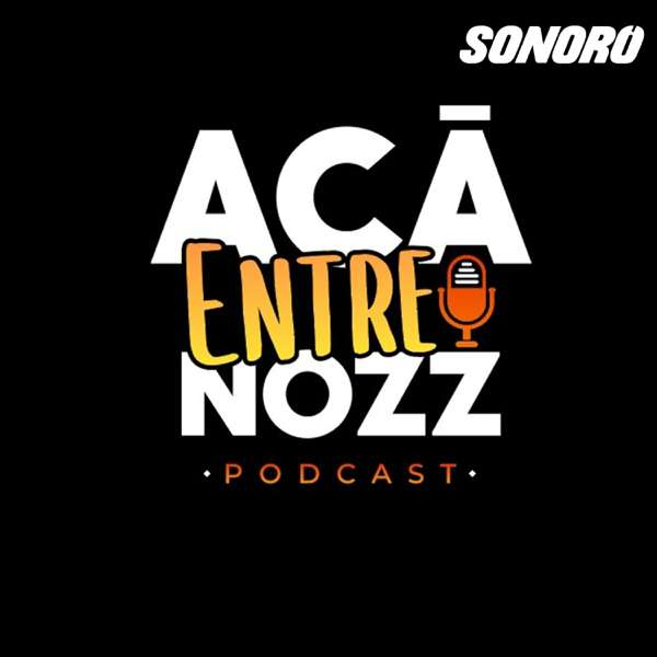 Acá Entre Nozz – Sonoro | Aká y Allá studiozz