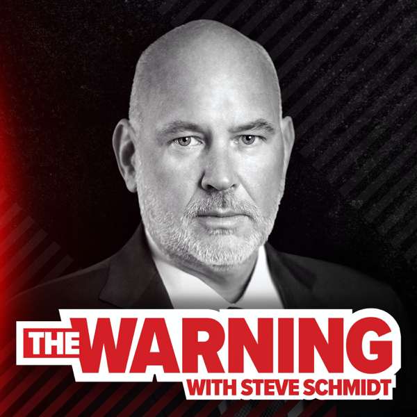 The Warning with Steve Schmidt – Steve Schmidt