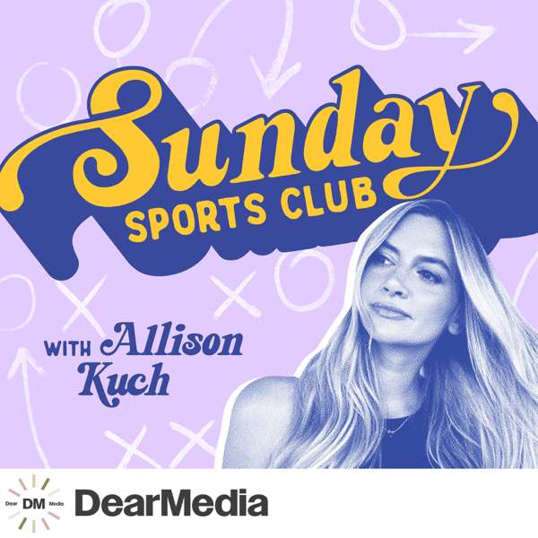 Sunday Sports Club with Allison Kuch – Sunday Sports Club