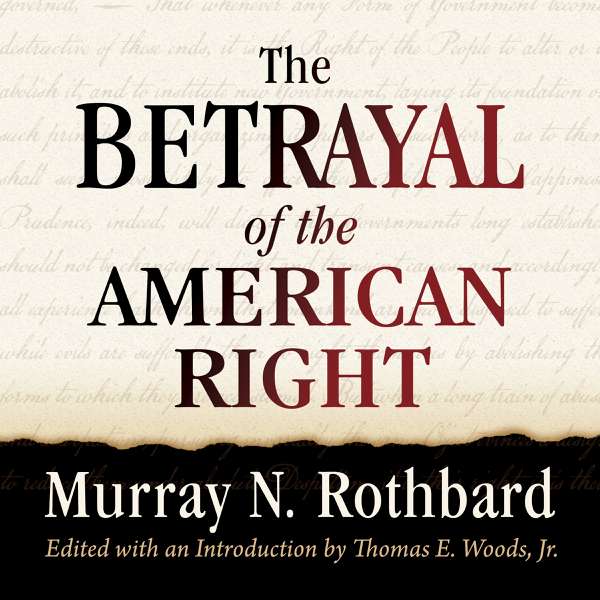 The Betrayal of the American Right – Mises Institute