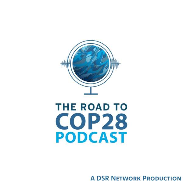 The Road to COP 28 Podcast