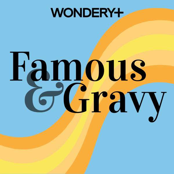 Famous and Gravy – Wondery | 14th Street Studios