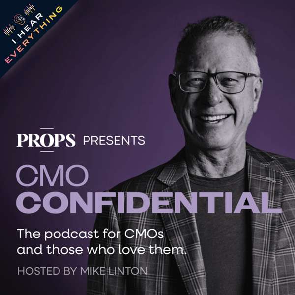 CMO Confidential – Mike Linton // I Hear Everything Podcast Network