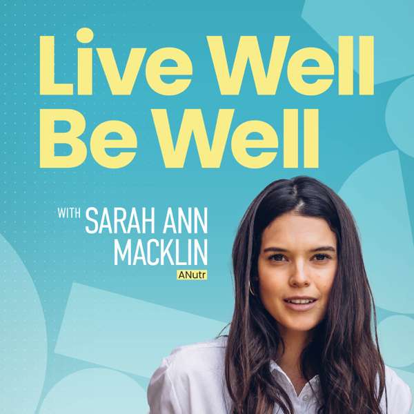 Live Well Be Well with Sarah Ann Macklin | Health, Lifestyle, Nutrition – Sarah Ann Macklin