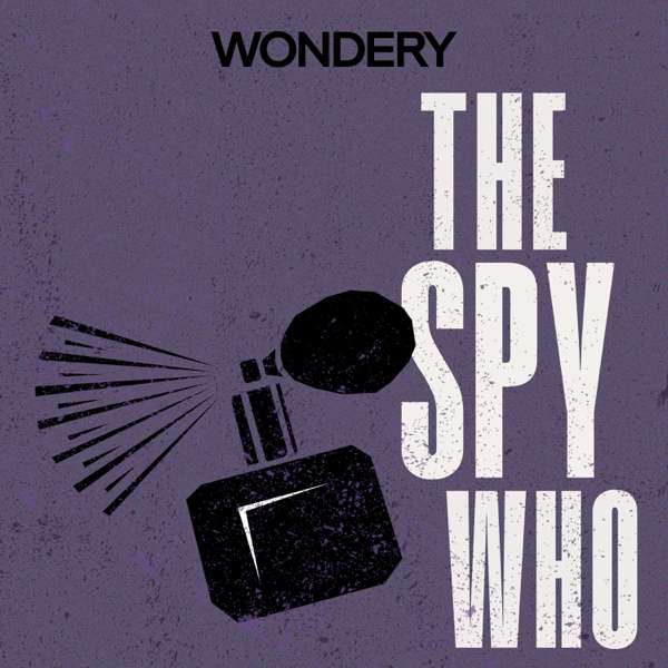 The Spy Who – Wondery