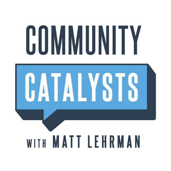 Community Catalysts – Matt Lehrman