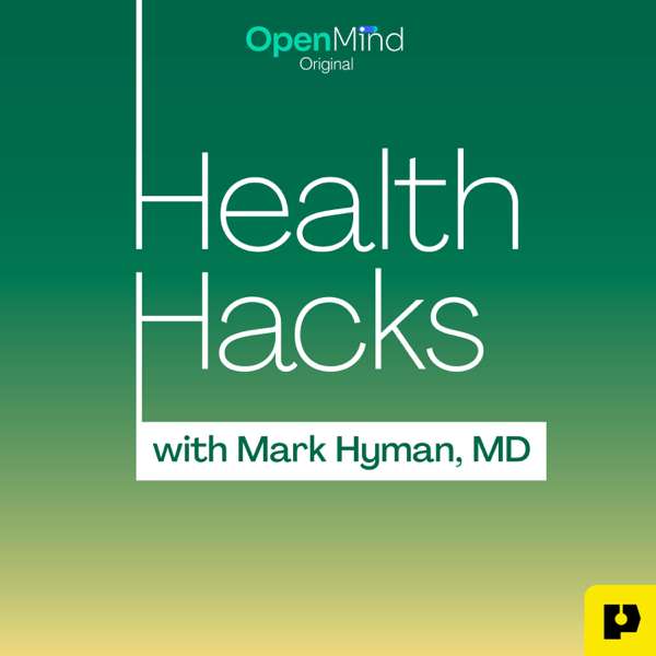 Health Hacks with Mark Hyman, M.D. – OpenMind