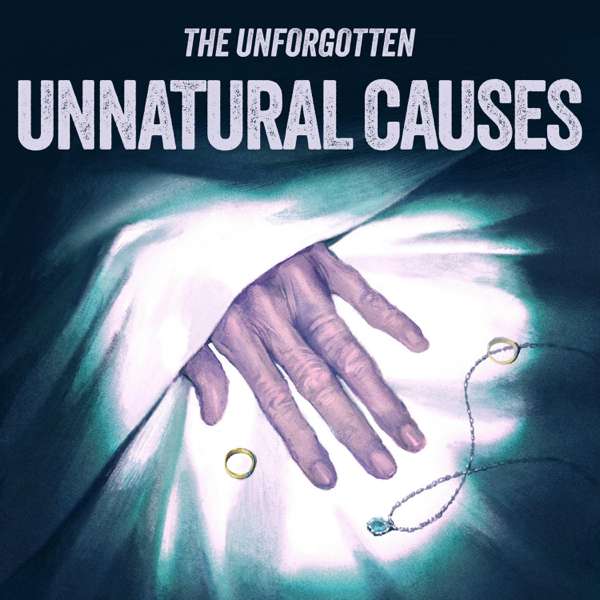 The Unforgotten: Unnatural Causes