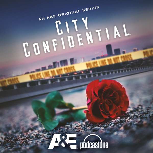 City Confidential – A&E | PodcastOne