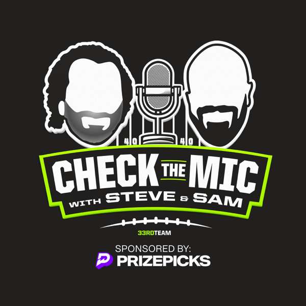 Check the Mic with Steve Palazzolo & Sam Monson – The 33rd Team