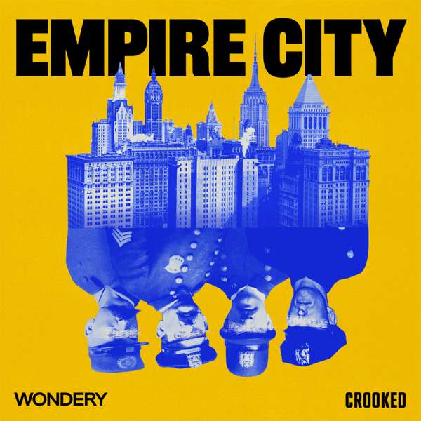 Empire City: The Untold Origin Story of the NYPD – Wondery | Crooked Media