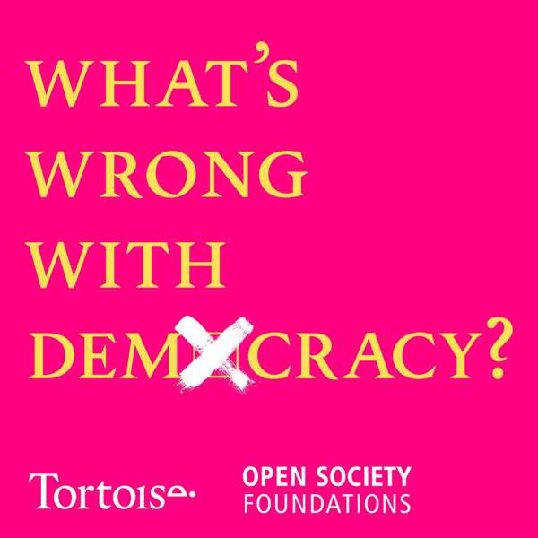 What’s Wrong with Democracy? – Tortoise Media