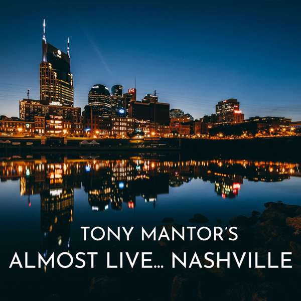 Tony Mantor’s : Almost Live….. Nashville