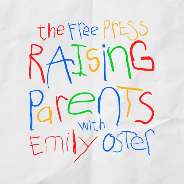 Raising Parents with Emily Oster – The Free Press