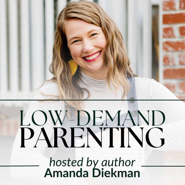 Low Demand Parenting – Amanda Diekman