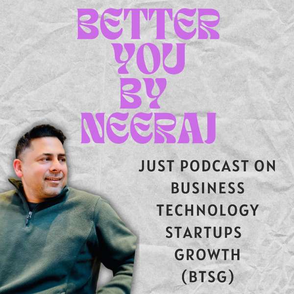 Better You by Neeraj – Neeraj Sabharwal