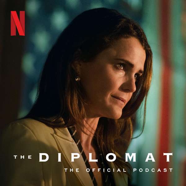 The Diplomat: The Official Podcast – Netflix