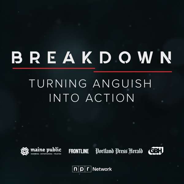 Breakdown: Turning Anguish Into Action – Maine Public