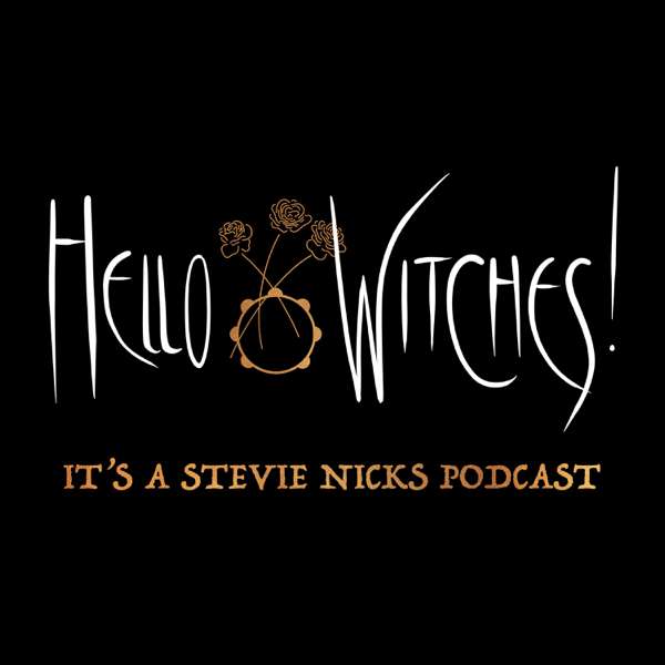 Hello Witches! It’s a Stevie Nicks Podcast.