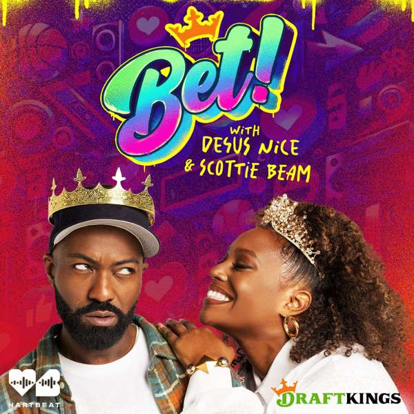 Bet! With Desus Nice and Scottie Beam – SiriusXM