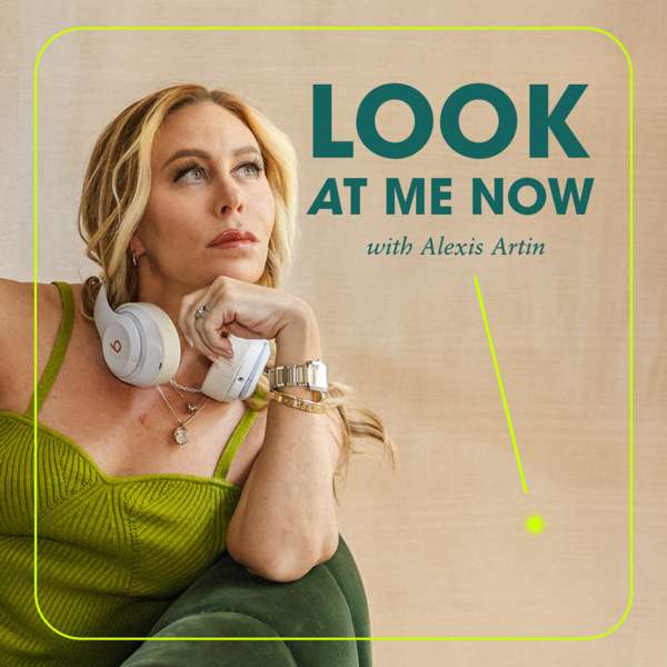 Look At Me Now with Alexis Artin – Alexis Artin