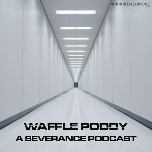 Waffle Poddy – A Severance Podcast