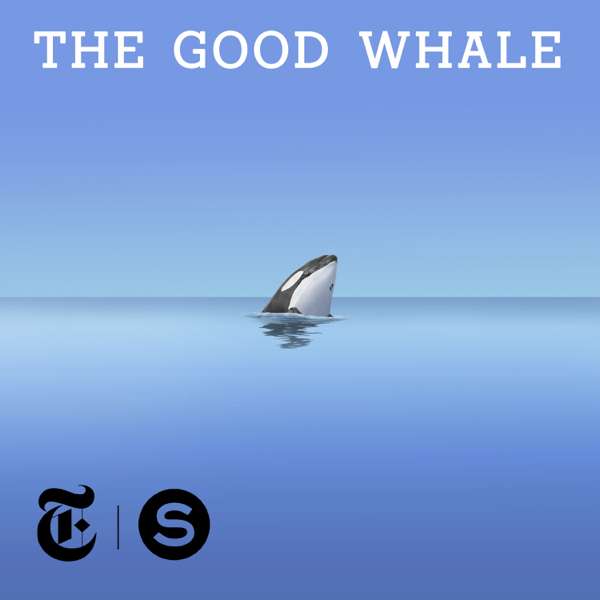 The Good Whale – Serial Productions and the New York Times