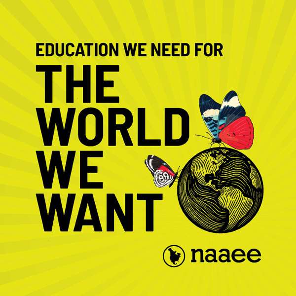 The World We Want: The NAAEE Podcast