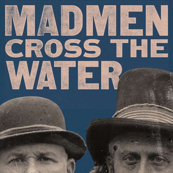 Madmen Cross The Water