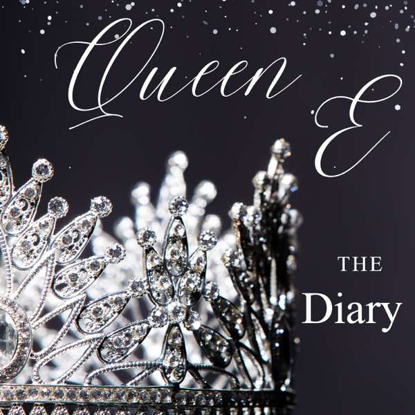 The Diary of Queen E – Queen E Diaries